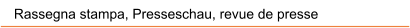 Rassegna stampa, Presseschau, revue de presse